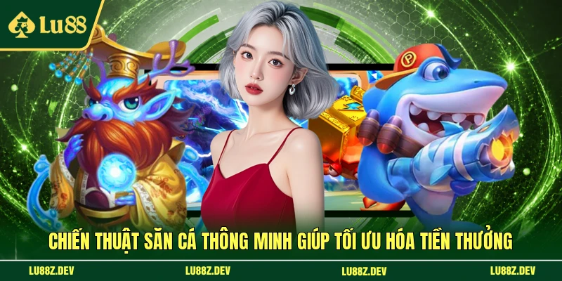 Chiến thuật săn cá thông minh giúp tối ưu hóa tiền thưởng