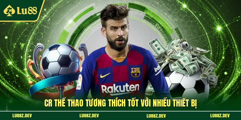 CR thể thao tương thích tốt với nhiều thiết bị