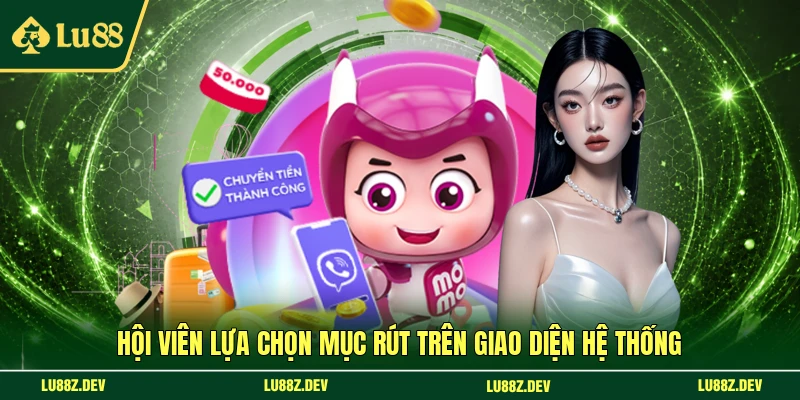 Hội viên lựa chọn mục rút trên giao diện hệ thống