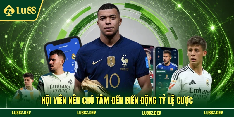 Hội viên nên chú tâm đến biến động tỷ lệ cược