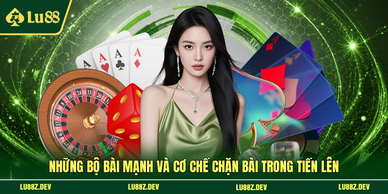 Những bộ bài mạnh và cơ chế chặn bài trong Tiến lên