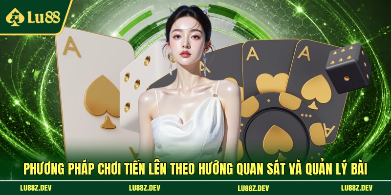 Phương pháp chơi Tiến lên theo hướng quan sát và quản lý bài