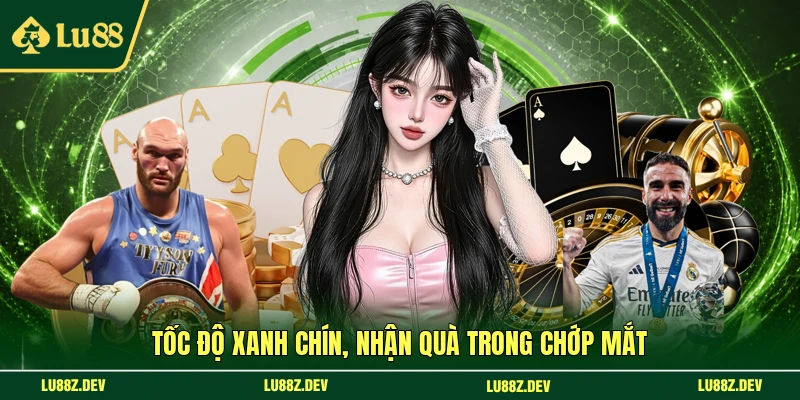 Tốc độ xanh chín, nhận quà trong chớp mắt 