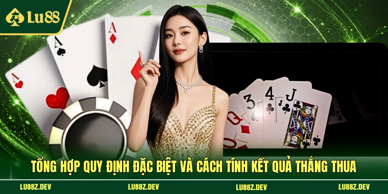 Tổng hợp quy định đặc biệt và cách tính kết quả thắng thua