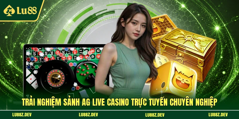 Trải nghiệm sảnh AG Live casino trực tuyến chuyên nghiệp